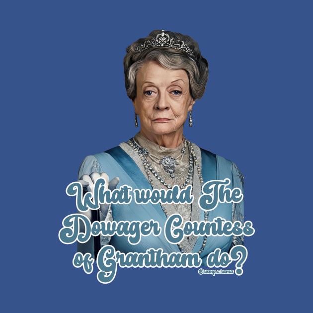 The Dowager Countess by Camp.o.rama