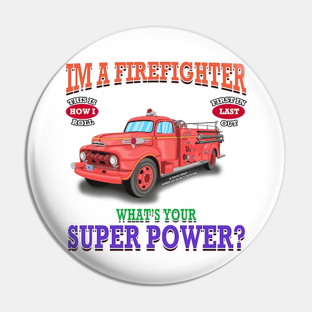 I'm A Firefighter What's Your Super Power Fire Truck Novelty Gift Pin by Airbrush World