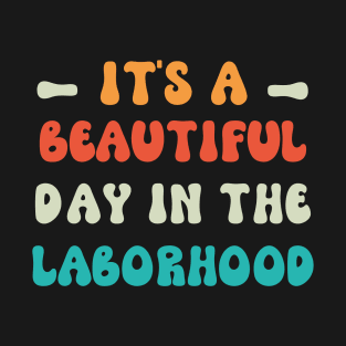 it's a beautiful day in the laborhood T-Shirt