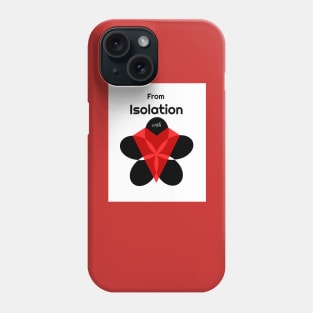 From Isolation WIth Love Phone Case