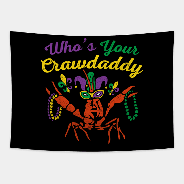 Who's Your Crawdaddy - Funny Mardi Gras Tapestry by maddude