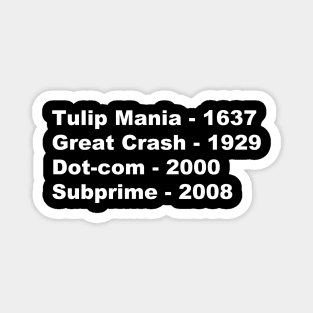 Tulip Mania, Great Crash, Dot-com, Subprime Magnet