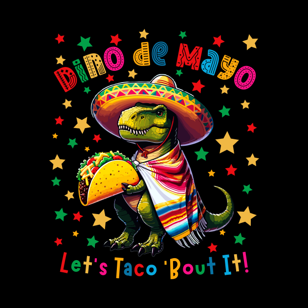 Cinco de Mayo Let's Taco 'Bout It Dino T-rex Men Women Kids by AimArtStudio