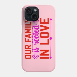 our family is rooted in love Phone Case