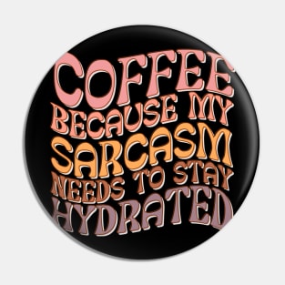 Coffee Because My Sarcasm Needs To Stay Hydrated Pin