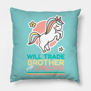 Will Trade Brother for Unicorn - Girls Funny Unicorn Pillow