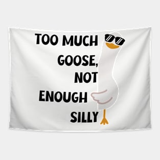 Funny "Too Much Goose, Not Enough Silly" T-Shirt - Unique Silly Graphic Tee for Everyday Fun, Ideal Gift for Laughter Lovers Tapestry