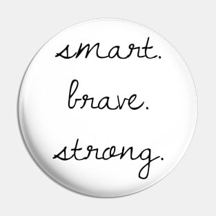 Smart. Brave. Strong. Pin