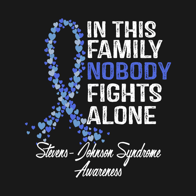 In This Family Nobody Fights Alone Stevens-Johnson Syndrome Awareness by StoreForU