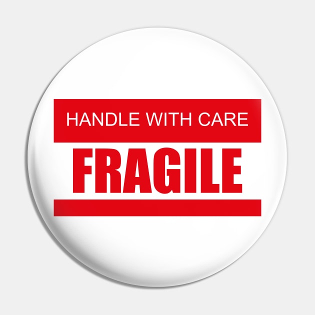 Handle with care - Fragile Pin by Shirtbubble