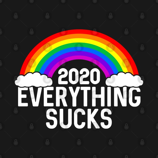 Everything Sucks 2020 by TextTees