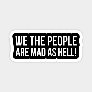 We the people are mad as hell, Black Lives Matter, Peaceful Protest Magnet