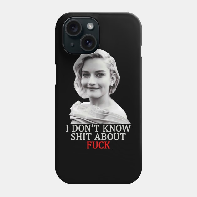 Ruth Langmore Don't Know Shit About Fuck Phone Case by namanaaya