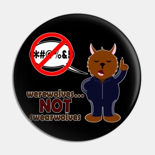 Werewolves... NOT Swearwolves Pin