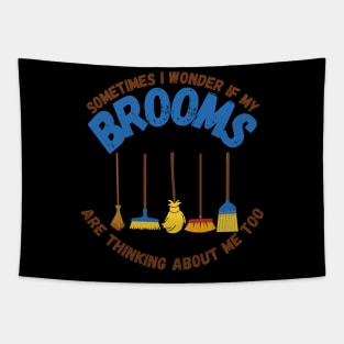 Sometimes I Wonder If My Brooms Are Thinking About Me Too Tapestry