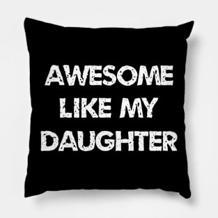 Awesome Like My Daughter Pillow