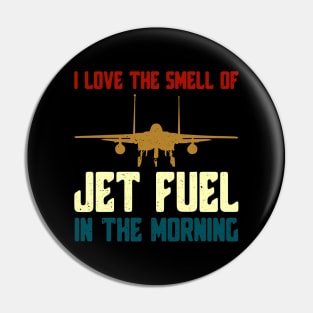 I Love The Smell of Jet Fuel in The Morning F-14 Fighter Jet Pin