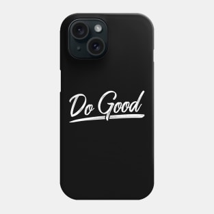 'Do Good' Radical Kindness Anti Bullying Shirt Phone Case