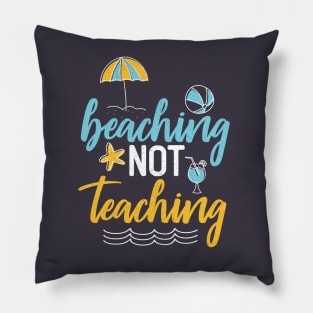 Beaching Not Teaching Pillow