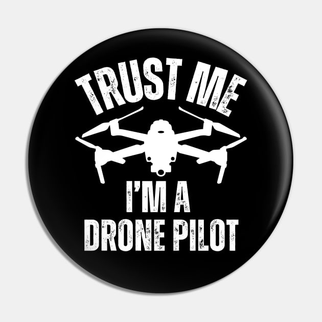 Trust Me I'm A Drone Pilot Pin by Jedidiah Sousa