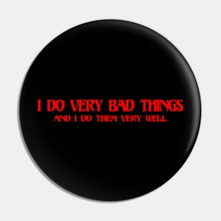 VERY BAD THINGS Pin