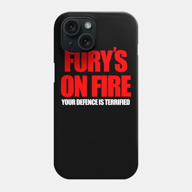 FURY'S ON FIRE YOUR DEFENCE IS TERRIFIED Phone Case by CultTees