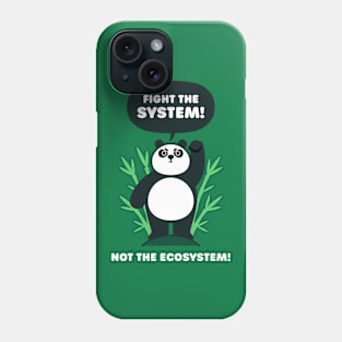 Fight the System - Not the Ecosystem - Cute Panda Bear Phone Case