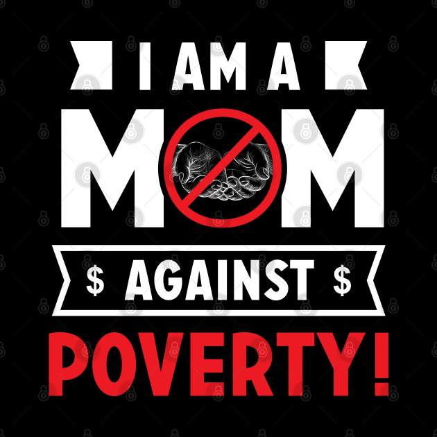 I am a Mom Against Poverty by ArtedPool