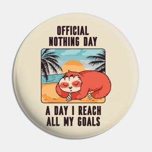 Sloth - official nothing day Pin