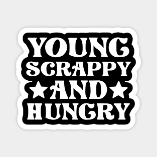 Young Scrappy Hungry Magnet