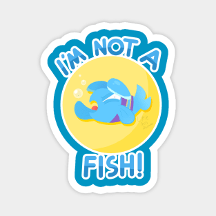 I'm Not a Fish! Magnet