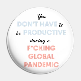 You Don't Have to Be Productive During Quarantine, Productivity During Pandemic Pin