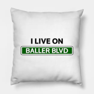 I live on Baller Blvd Pillow