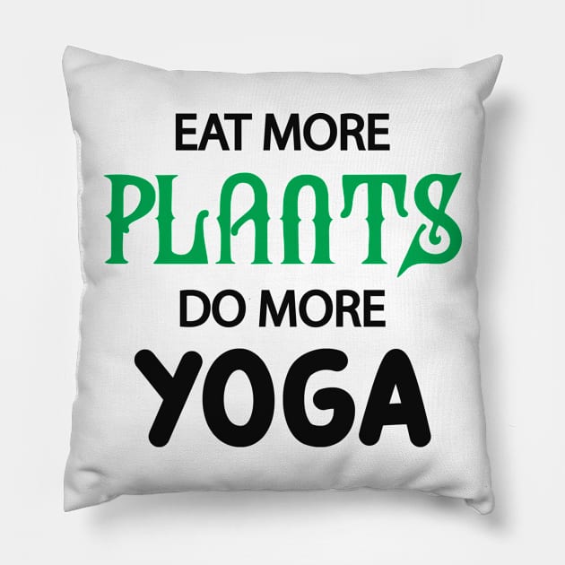 Yoga Vegetarian - Eat more plants do more yoga Pillow by KC Happy Shop