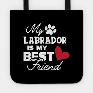 Labrador Dog - My labrador is my best friend Tote