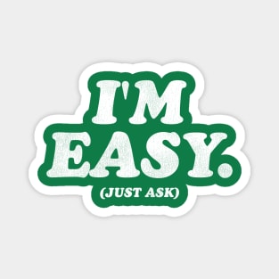 I'm Easy (Just Ask) Magnet