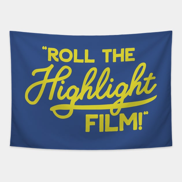 Roll the Highlight Film! Tapestry by Carl Cordes