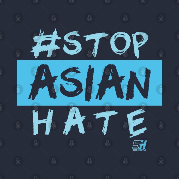 STOP ASIAN HATE *Baby Blue Edition* by Side Hustle