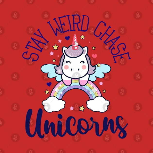 Stay weird, chase unicorns by Pacar