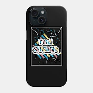 Find Strength Motivation Phone Case