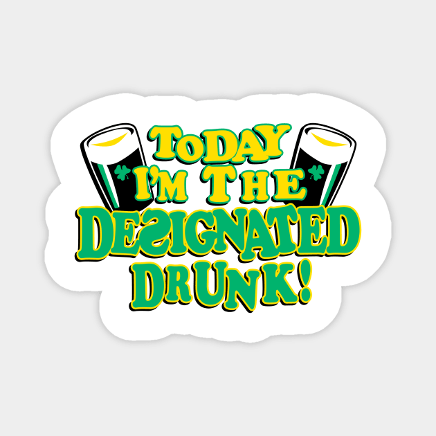 Today I Am The Designated Drunk | Irish Collection Magnet by Bersama Star