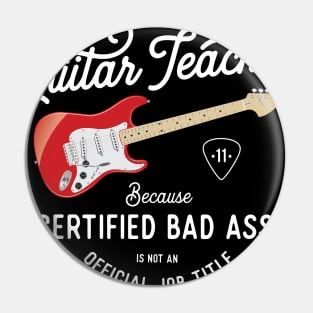 Guitar Teacher Bad Ass T-Shirt T-Shirt Pin