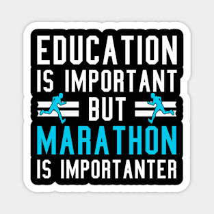 Education Is Important But Marathon Is Importanter, Humor Marathon Sayings Magnet