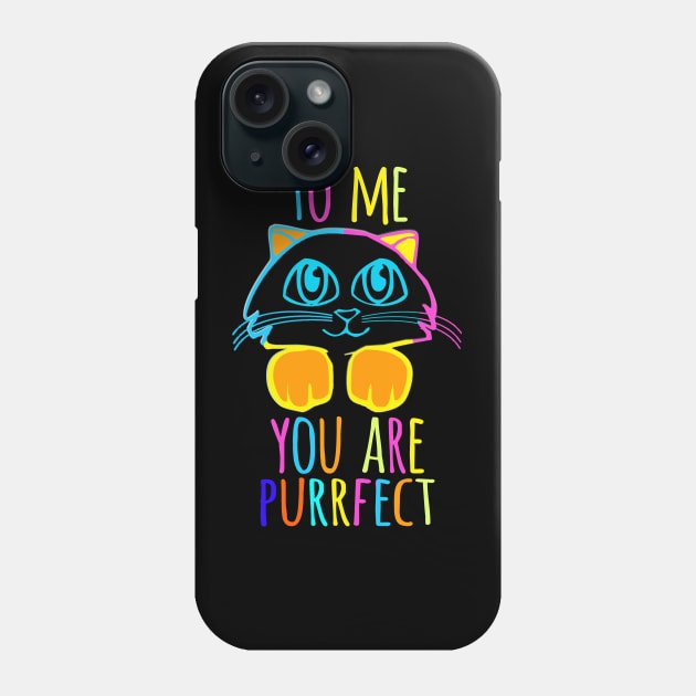 TO ME YOU ARE PURRFECT Phone Case by SBC PODCAST