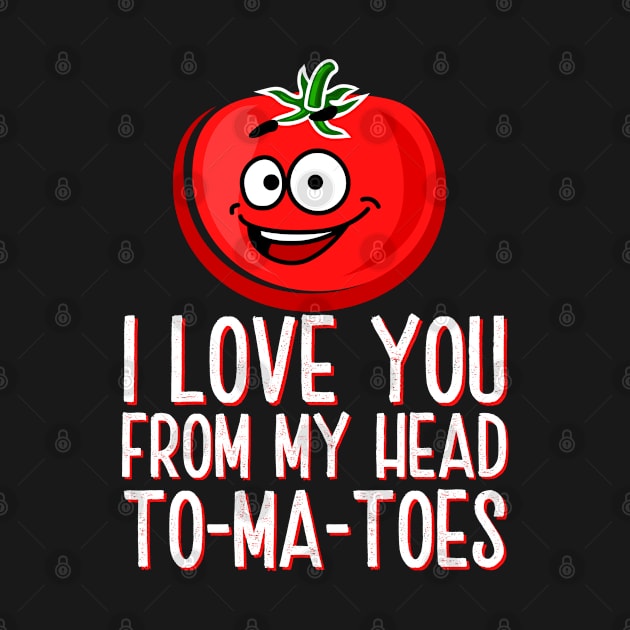 I Love You From My Head Tomatoes by JB.Collection