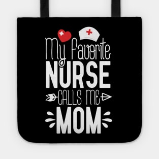 My Favorite Nurse Calls Me Mom Tote