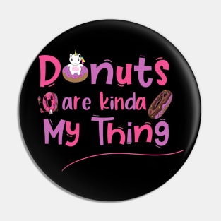 Donuts Are Kinda My Things Pin
