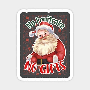 No Fruitcake, No Gifts: Whimsical Santa Holiday Design for Festive Humor Magnet