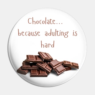 Chocolate ....Because Adulting is Hard Pin