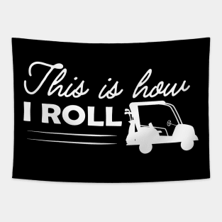 Golf Cart - This is how I roll Tapestry